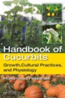 Image for Handbook of cucurbits  : growth, cultural practices, and physiology