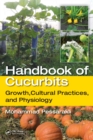 Image for Handbook of cucurbits: growth, cultural practices, and physiology