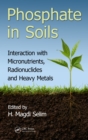 Image for Phosphate in soils: interaction with micronutrients, radionuclides and heavy metals : 2