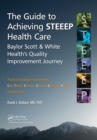 Image for The Guide to Achieving STEEEP Health Care: Baylor Scott &amp; White Health&#39;s Quality Improvement Journey