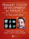 Image for Primary tooth development in infancy  : a text and atlas