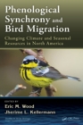 Image for Phenological synchrony and bird migration  : changing climate and seasonal resources in North America