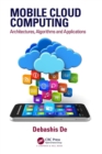 Image for Mobile cloud computing  : architectures, algorithms and applications