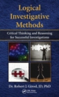 Image for Logical investigative methods  : critical thinking and reasoning for successful investigations