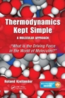 Image for Thermodynamics kept simple  : a molecular approach
