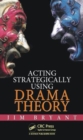 Image for Acting Strategically Using Drama Theory