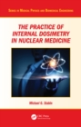 Image for The practice of internal dosimetry in nuclear medicine