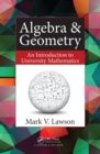 Image for Algebra &amp; geometry: an introduction to university mathematics