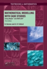 Image for Mathematical modelling with case studies: using Maple and MATLAB