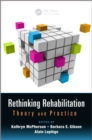 Image for Rethinking rehabilitation: theory and practice