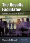 Image for The results facilitator: expert, manager, mentor