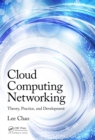 Image for Cloud computing networking  : theory, practice, and development