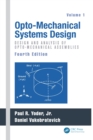Image for Opto-mechanical systems designVolume 1,: Design and analysis of opto-mechanical assemblies