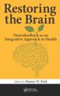 Image for Restoring the brain: neurofeedback as an integrative approach to health