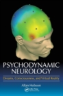 Image for Psychodynamic neurology  : dreams, consciousness, and virtual realty