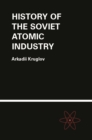 Image for The History of the Soviet Atomic Industry