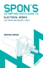 Image for Spon&#39;s estimating costs guide to electrical works: unit rates and project costs