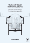 Image for Cut-and-cover metro structures: geo-structural design, an integrated approach