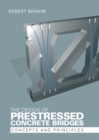 Image for The design of prestressed concrete bridges: concepts and principles