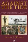 Image for Against the tide: an autobiographical account of a professional outsider