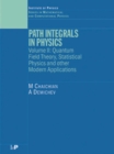 Image for Path integrals in physics.: (Quantum field theory, statistical physics and other modern applications) : Volume II,
