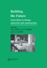 Image for Building the future: innovation in design, materials, and construction : proceedings of the international seminar held by the Institution of Structural Engineers and the Building Research Establishment, Brighton, UK, April 19-21, 1993