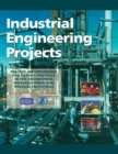 Image for Industrial engineering projects: practice and procedures for capital projects in the engineering, manufacturing, and process industries