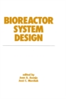 Image for Bioreactor system design : v. 21