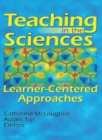 Image for Teaching in the sciences: learner-centered approaches