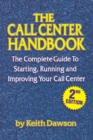 Image for The Call Center Handbook: The Complete Guide to Starting, Running and Improving Your Call Center