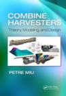 Image for Combine harvesters: theory, modeling, and design