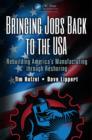 Image for Bringing jobs back to the USA: rebuilding America&#39;s manufacturing through reshoring
