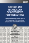 Image for Science and technology of integrated ferroelectrics: selected papers from eleven years of the proceedings of the International Symposium of Ferroelectrics