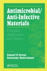 Image for Antimicrobial/anti-infective materials: principles, applications, and devices