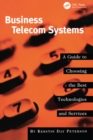 Image for Business telecom systems: a guide to choosing the best technologies and services