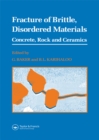 Image for Fracture of brittle, disordered materials: concrete, rock and ceramics : Proceedings of The International Union of Theoretical and Applied Mechanics (IUTAM) symposium on fracture of brittle, disordered materials : concrete, rock and ceramics, 20-24 September 1993, the University of Queenslan
