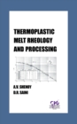 Image for Thermoplastic melt rheology and processing