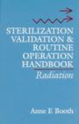 Image for Sterilization validation &amp; routine operation handbook: radiation