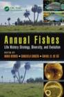 Image for Annual fishes  : life history strategy, diversity, and evolution