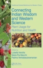 Image for Connecting Indian wisdom and western science  : plant usage for nutrition and health