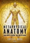 Image for Metaphysical Anatomy : Your body is talking, are you listening?