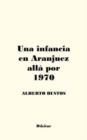 Image for Una infancia en Aranjuez alla por 1970