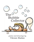 Image for The Bubble Collector : Poems and Drawings by Vikram Madan