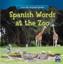 Image for Spanish Words at the Zoo