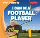 Image for I Can Be a Football Player
