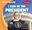 Image for I Can Be the President