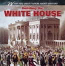 Image for Building the White House
