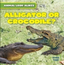 Image for Alligator or Crocodile?