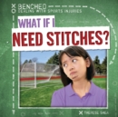 Image for What If I Need Stitches?