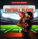 Image for Talk Like a Football Player
